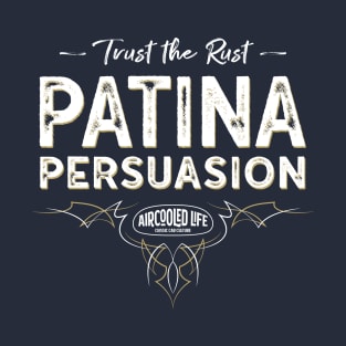 Trust The Rust - Patina Persuasion Aircooled Life T-Shirt