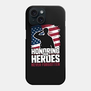 Honoring our Heroes Never forgotten | Veteran lover gifts Phone Case