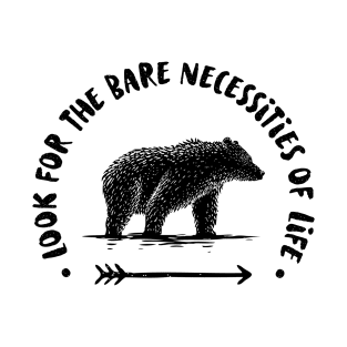 look for the bare necessities T-Shirt