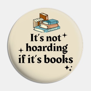 It's Not Hoarding If It's Books Pin