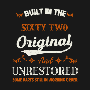 Vintage Built In The Sixty Two Original And Unrestored Birthday T-Shirt