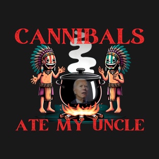 cannibals ate my uncle 2024 T-Shirt