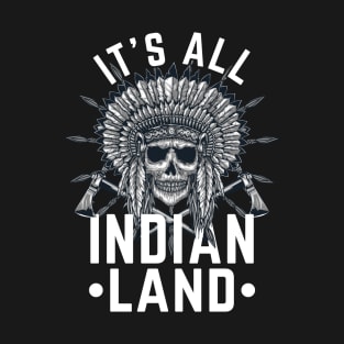 Native American Its All Indian Land Indian Pride Indigenous Tribe Headdress T-Shirt