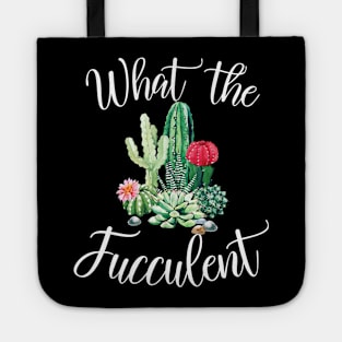 What the Fucculent Cactus Succulents Plants Gardening Gift Tote