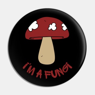 I'm a fungi Pin