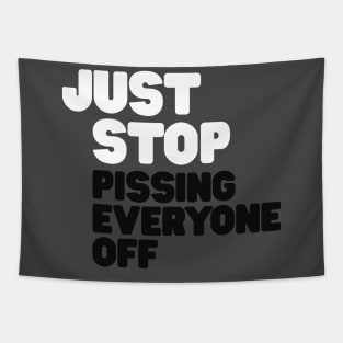 Just Stop Pissing Everyone Off Tapestry