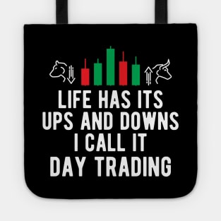 Day Trader - Life Has Its Ups And Down I Call It Day Trading Tote