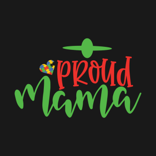 Proud Mama, Motivation, Cool, Support, Autism Awareness Day, Mom of a Warrior autistic, Autism advocacy T-Shirt T-Shirt