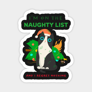 Im on the naughty list and I regret nothing cat Magnet