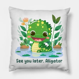 See you later, Alligator Pillow