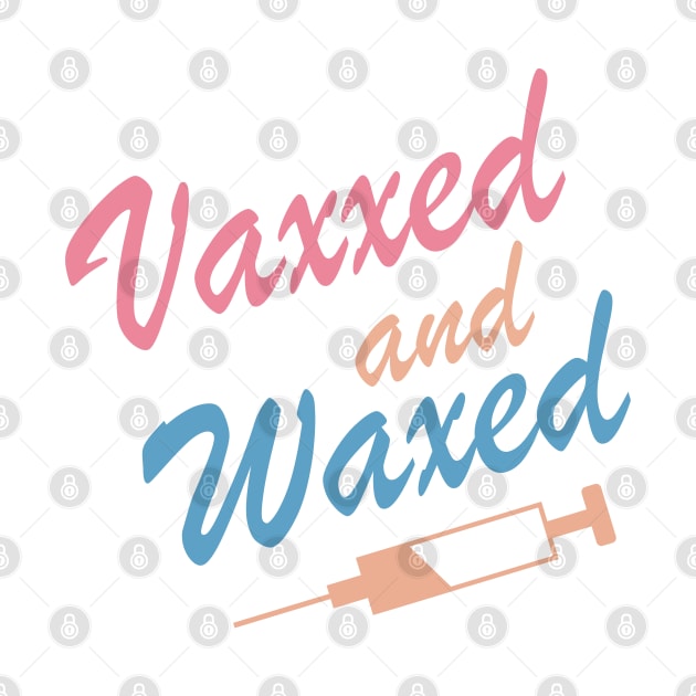 Vaxxed and Waxed by Matt's Wild Designs