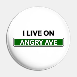 I live on Angry Ave Pin