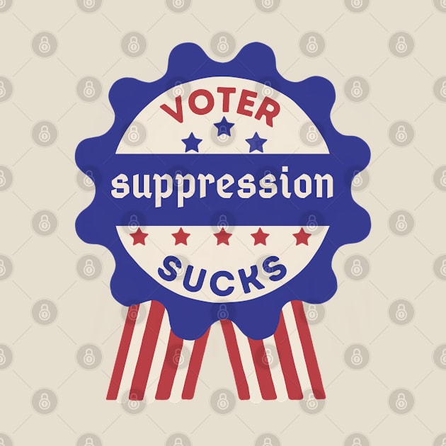 Voter Suppression Sucks by Slightly Unhinged