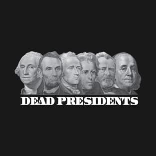 DEAD PRESIDENTS T-Shirt