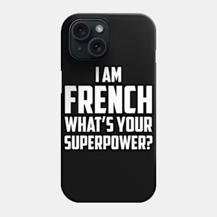 I'm French What's Your Superpower White Phone Case