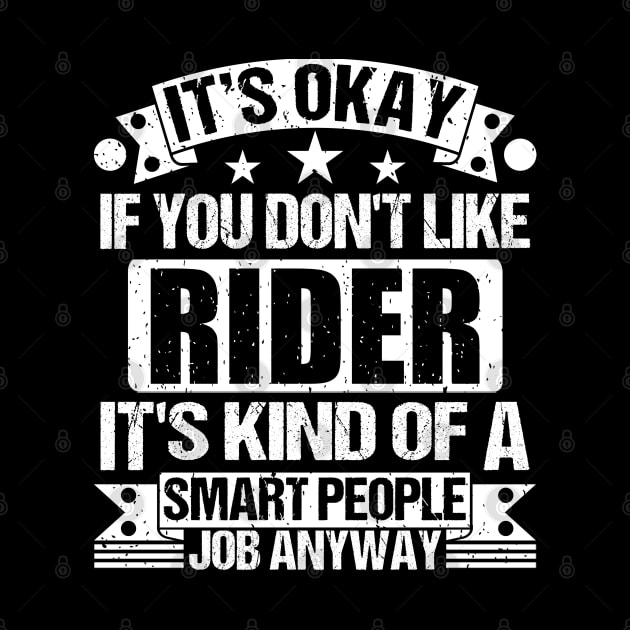 Rider lover It's Okay If You Don't Like Rider It's Kind Of A Smart People job Anyway by Benzii-shop 