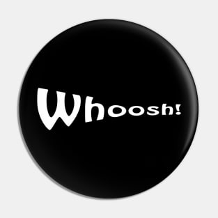 Whoosh! Pin