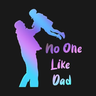 no one like dad T-Shirt