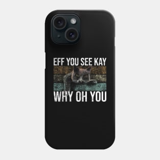 Eff You See Kay Why Oh You Black Cat Phone Case