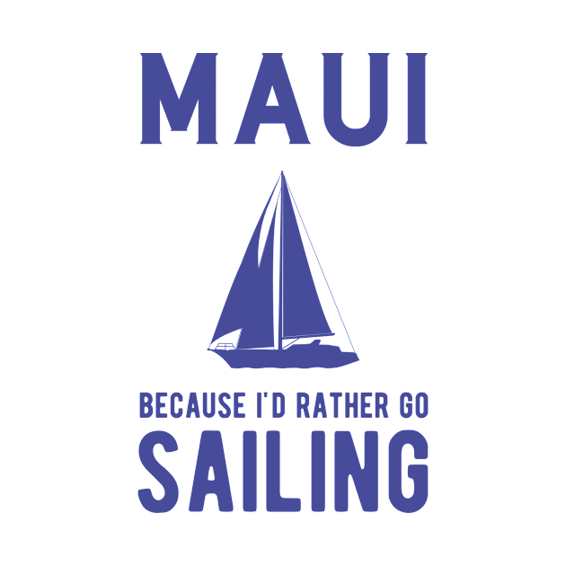 Maui, Because I'd Rather Go Sailing by BlueTodyArt