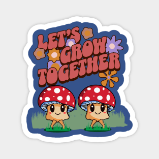 Let's grow together Magnet