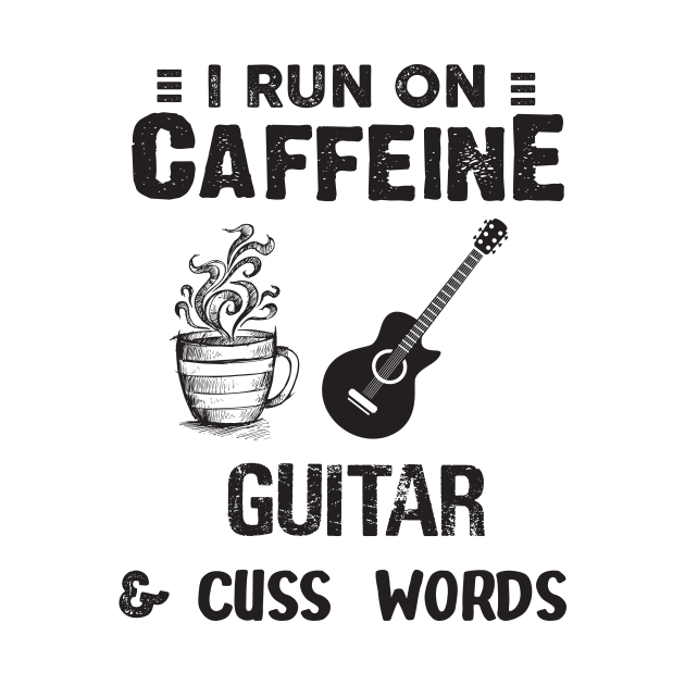 I Run On Caffeine Guitar And Cuss Words by Thai Quang