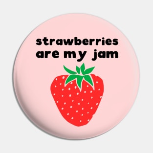 Strawberries are my jam Pin