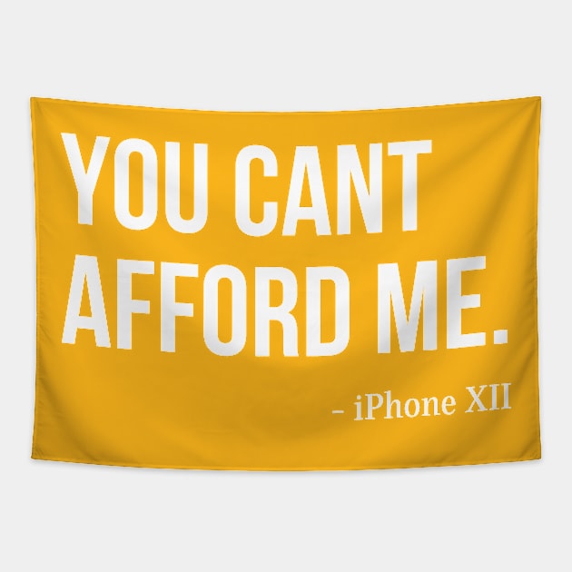 You Can't Afford Me - iPhone 12 Tapestry by Merch4Days