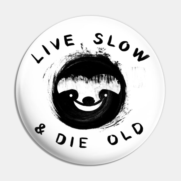 Sloth Live Slow & Die old Pin by sixfootgiraffe