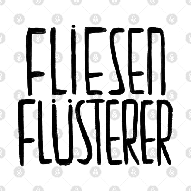 Fliesen Flusterer, Fliesenflüsterer, FLIESENLEGER by badlydrawnbabe