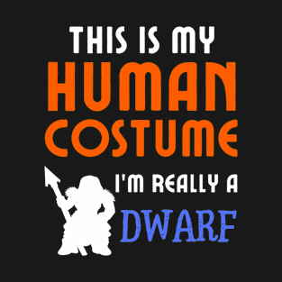 This is My Human Costume I'm Really a Dwarf T-Shirt