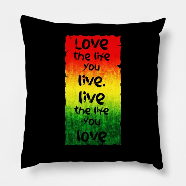 Love the life you live Pillow by Erena Samohai