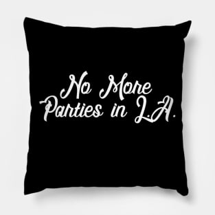 No More Parties in LA Pillow