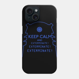 Keep Calm and EXTERMINATE Phone Case