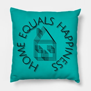 Home equals happiness Pillow