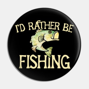 I'd rather be fishing Pin