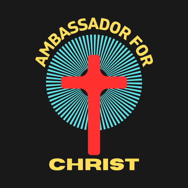 Ambassador For Christ | Christian Saying by All Things Gospel