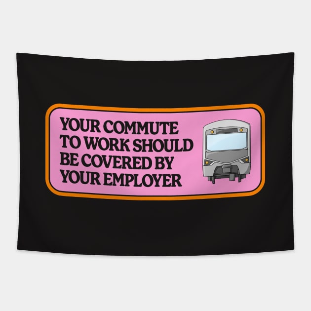 Your Commute To Work Should Be Covered By Your Employer Tapestry by Football from the Left