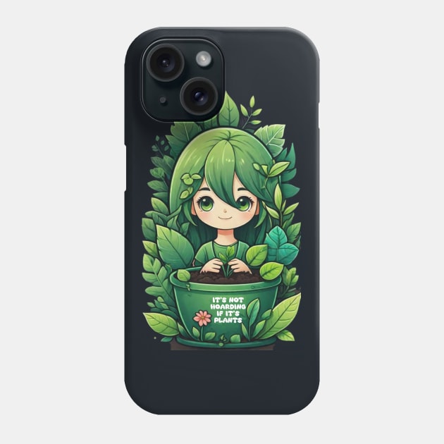 Its not hoarding if its plants Phone Case by AOAOCreation