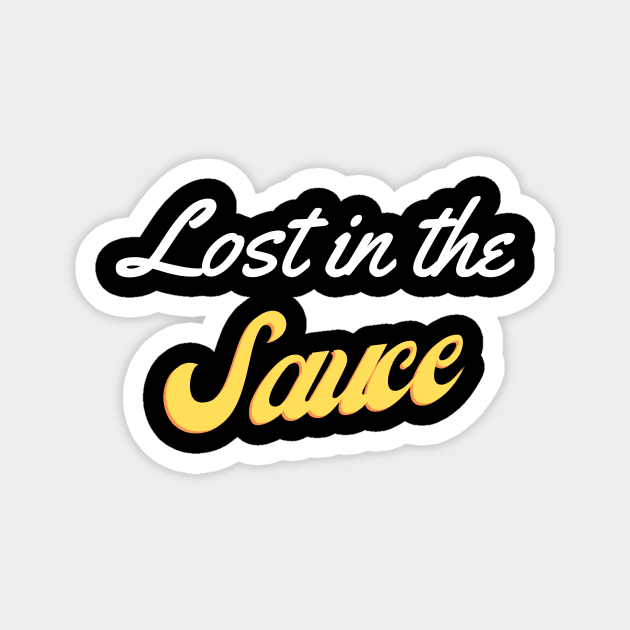 Lost in the Sauce Magnet by UrbanGuru