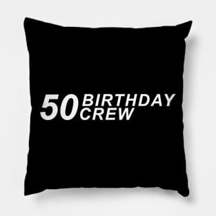 Fifty Birthday Crew - 50th Bday Squad Pillow