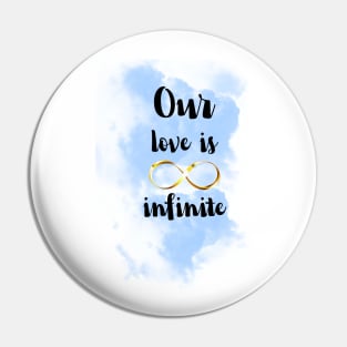 Our love is infinite Pin