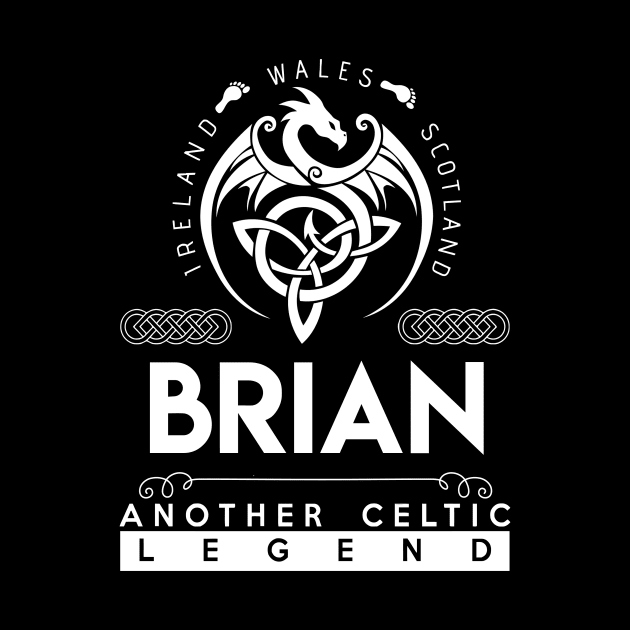Brian Name T Shirt - Another Celtic Legend Brian Dragon Gift Item by harpermargy8920