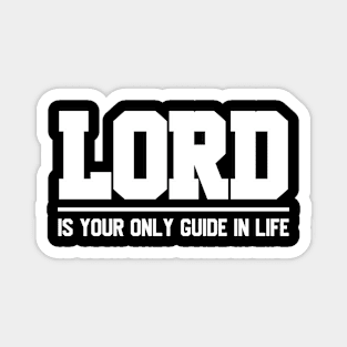 Lord Is Your Only Guide In Life Magnet