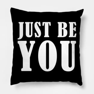 Just be you Pillow