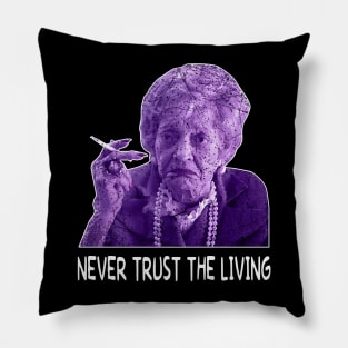 Cute Art Never Trust The Living Quotes Pillow