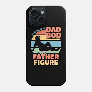 Mens It's Not a Dad Bod It's a Father Figure Phone Case