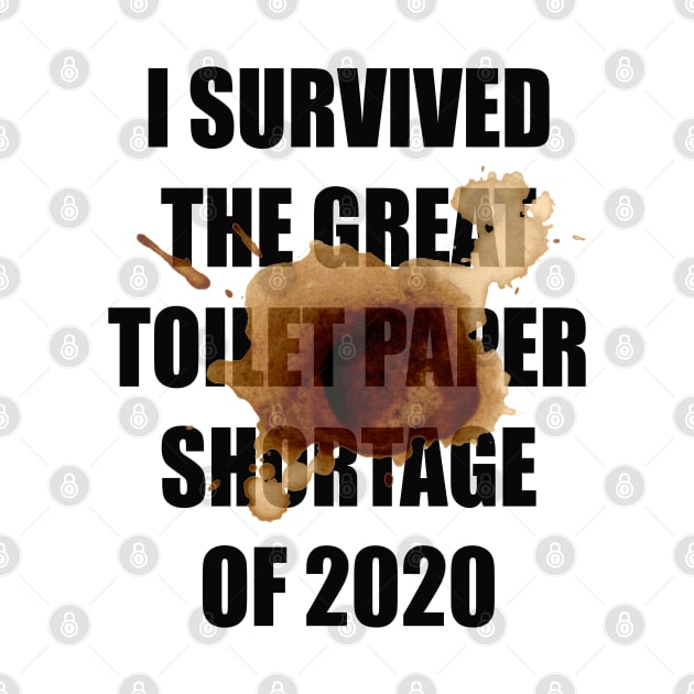 Toilet Paper Shortage 2020 by MarinasingerDesigns