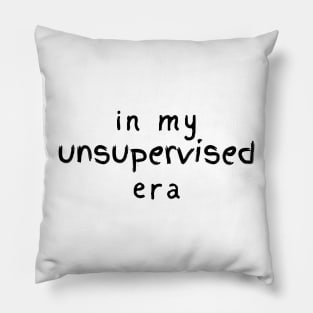 In my UNSUPERVISED era funny novelty gift Pillow