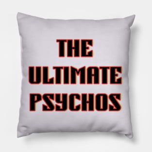 The Ultimate Psychos Pillow